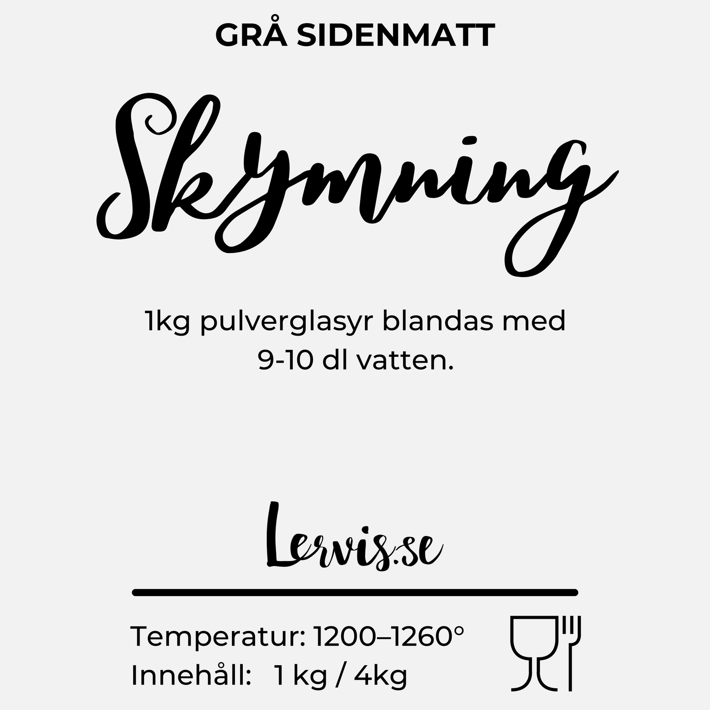 Skymning pulverglasyr, grå sidenmatt