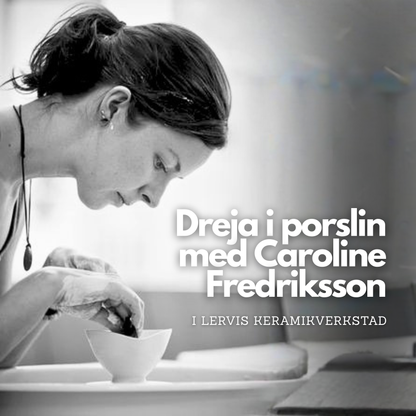 Dreja i porslin med Caroline Fredriksson, 13-14 februari