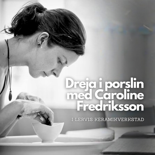 Dreja i porslin med Caroline Fredriksson, 13-14 februari