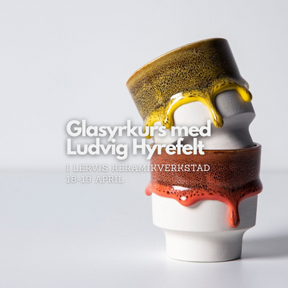 Glazing course with Ludvig Hyrefelt, April 18-19