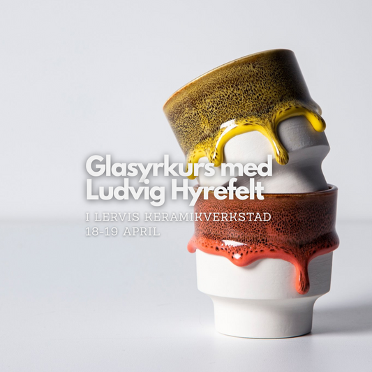 Glazing course with Ludvig Hyrefelt, April 18-19